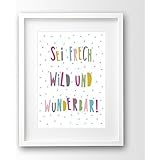 Sprüche Kinderbild ungerahmt, Sei frech wild und wunderbar