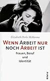 Wenn Arbeit nur noch Arbeit ist by Elizabeth Perle McKenna (1998-09-05) by 