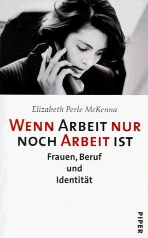 Wenn Arbeit nur noch Arbeit ist by Elizabeth Perle McKenna (1998-09-05)