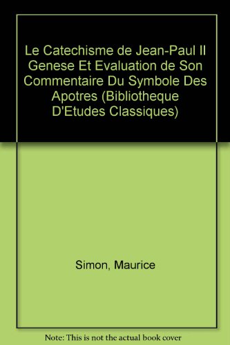 Le Catechisme de Jean-Paul II: Genese Et Evaluation De Son Commentaire Du Symbole Des Apotres francais