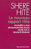 Le nouveau rapport Hite : L'enquête la plus révolutionnaire jamais menée sur la sexualité féminine