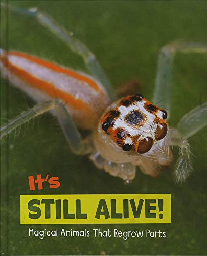 It's Still Alive!: Magical Animals That Regrow Parts
