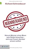 Männerabend: Warum Männer einen Mann zum Reden brauchen ... und was Frauen darüber wissen sollten by