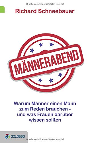 Männerabend: Warum Männer einen Mann zum Reden brauchen ... und was Frauen darüber wissen sollten
