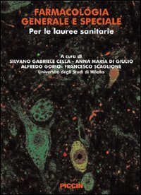 Farmacologia generale e speciale. Per le lauree sanitarie Farmacologia generale e speciale. Per le lauree sanitarie