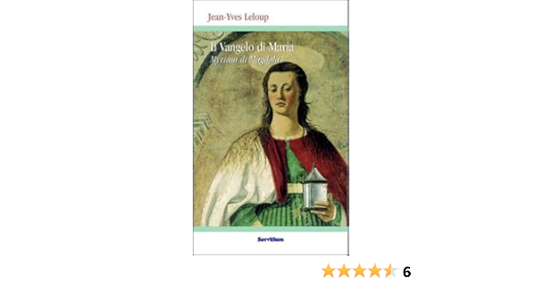 Il Vangelo Di Maria Myriam Di Magdala Amazon It Leloup Jean Yves Libri