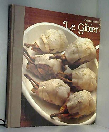 Le Gibier (cuisiner mieux) Le Gibier (cuisiner mieux)