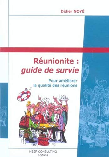 Télécharger Réunionite : guide de survie: Pour améliorer la qualité des réunions Livre eBook France