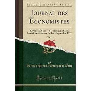 Journal Des Économistes, Vol. 7: Revue de la Science Économique Et de la Statistique; 2e Année; Juillet À Septembre 1855 (Classic Reprint)