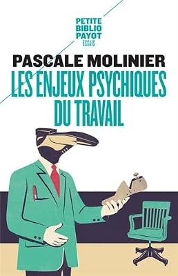 Les enjeux psychiques du travail : Introduction à la psychodynamique du travail