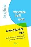Image de Verstehen heißt nicht, einverstanden sein: Wie Sie respektiert werden, Freunde gewinnen und Stress