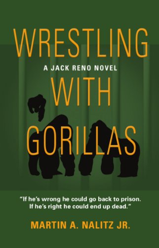 Download WRESTLING WITH GORILLAS: A Jack Reno Novel (The Jack Reno Series Book 3)