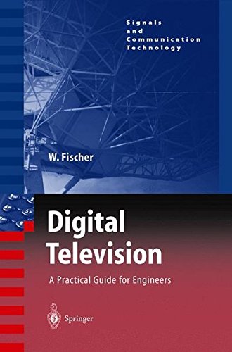 Digital Television: A Practical Guide for Engineers (Signals and Communication Technology)