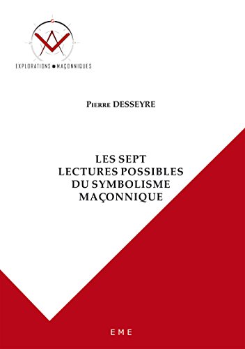 Les sept lectures possibles du symbolisme maçonnique: Essai sur les sciences occultes (Explorations maçonniques) francais Les sept lectures possibles du symbolisme maçonnique: Essai sur les sciences occultes (Explorations maçonniques) francais