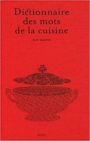 Download Dictionnaire Des Mots De La Cuisine De Guy Martin - 