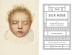 Image de The Sick Rose: Disease and the Art of Medical Illustration