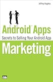 Image de Android Apps Marketing: Secrets to Selling Your Android App (Que Biz-Tech)