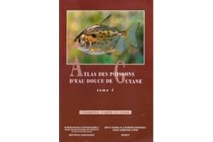 Atlas DES Poissons d'Eau Douce De Guyane: Vol 1: 0000 (Collection du patrimoine naturel, Band 0)