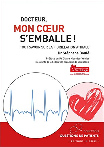 Download Docteur, mon coeur s'emballe ! : Tout savoir sur la fibrillation atriale Download Docteur, mon coeur s'emballe ! : Tout savoir sur la fibrillation atriale