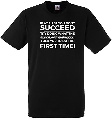 If at First You Don't Succeed Try Doing it The Way The Aircraft Engineer Said in The First Place T Shirt Medium Black Tee with White Print