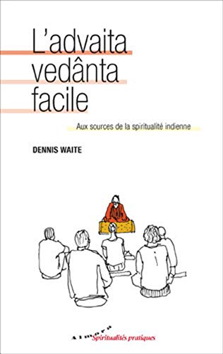 Télécharger L'advaita vedânta facile - Aux sources de la spiritualité indienne PDF Ebook En Ligne