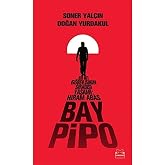 Bay Pipo: Bir MİT G&ouml;revlisinin Sıradışı Yaşamı: Hiram Abas