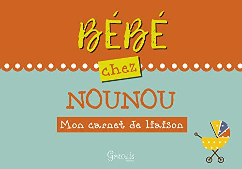 Télécharger Bébé chez nounou : Mon carnet de liaison Livre eBook France