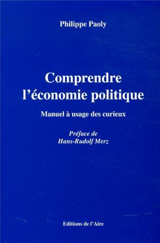 Comprendre l'économie politique : Manuel à usage des curieux Comprendre l'économie politique : Manuel à usage des curieux