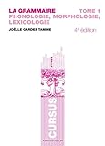 La grammaire T1-4e éd. - Phonologie, Morphologie, Lexicologie