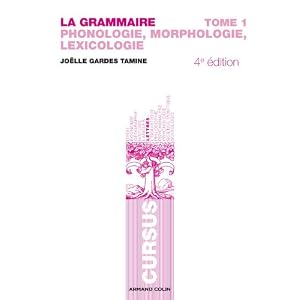 La grammaire T1-4e éd. - Phonologie, Morphologie, Lexicologie