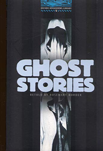 The oxford bookworms library: oxford bookworms library 5: ghost stories: 1800 headwords