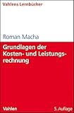 Grundlagen der Kosten- und Leistungsrechnung by Roman Macha