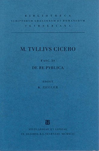Ciceronis, M. Tulli, scripta quae manserunt omnia: Fasc. 39. De re publica. (M. Tulli Ciceronis Scripta Quae Manserunt Omnia)