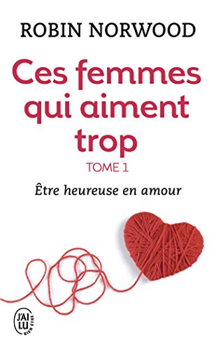 Télécharger Ces femmes qui aiment trop, tome 1 PDF