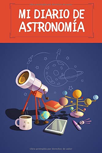 Mi Diario de Astronomía: Es un diario de astronomía para niños con el que van a pode registrar todo acerca de su observación astronómica - Formato 15 ... páginas - Ideal para la astronomía infantil