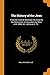 Produktbild The History of the Jews: From the Time of Alexander the Great to the Destruction of Jerusalem by Titus, A.M. 3595, B.C. 409 to A.D. 70 ..