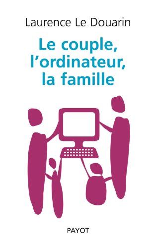 Download Le couple, l'ordinateur, la famille Download Le couple, l'ordinateur, la famille