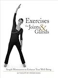 Image de Exercises for Joints and Glands: Simple Movements to Enhance Your Well-Being (English Edition)