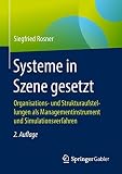 Systeme in Szene gesetzt: Organisations- und Strukturaufstellungen als Managementinstrument und Simulationsverfahren by Siegfried Rosner