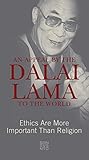 An Appeal by the Dalai Lama to the World: Ethics Are More Important Than Religion by Dalai Lama