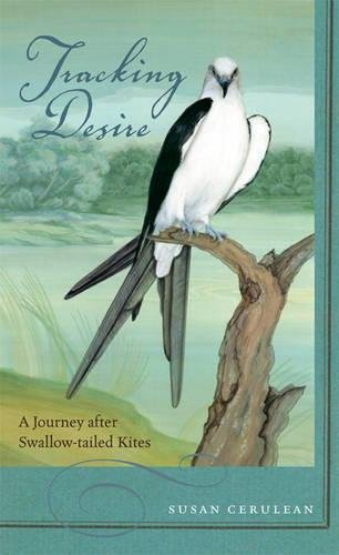 Tracking Desire: A Journey After Swallow-Tailed Kites livre