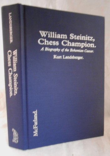 William Steinitz, Chess Champion: A Biography of the Bohemian Caesar livre