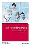  Die Ausbilder-Eignung: Basiswissen für Prüfung und Praxis der Ausbilder/innen