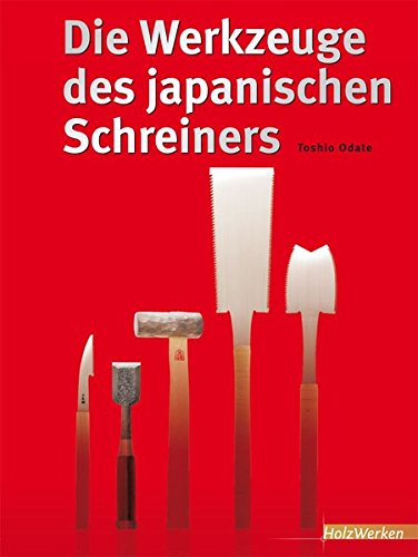 Download Die Werkzeuge des japanischen Schreiners (HolzWerken) Download Die Werkzeuge des japanischen Schreiners (HolzWerken)