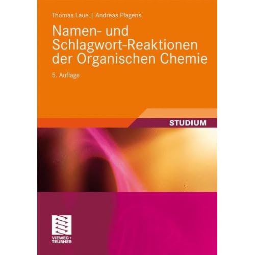 Namen- und Schlagwort-Reaktionen der Organischen Chemie (Teubner Studienbücher Chemie)