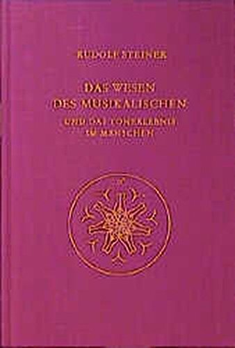 Das Wesen des Musikalischen und das Tonerlebnis im Menschen: 8 Vorträge, 2 Fragebeantwortungen und 2 Schlussworte, in verschiedenen... / Acht ... Städten (Rudolf Steiner Gesamtausgabe)