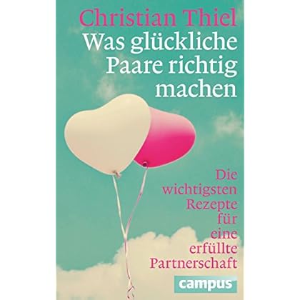 Was glückliche Paare richtig machen: Die wichtigsten Rezepte für eine erfüllte Partnerschaft