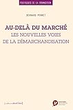 Au-delà du marché - Les nouvelles voies de la démarchandisation