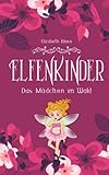 Elfenkinder: Das Mädchen im Wald (Elfenkinder-SAGA, Band 1) by 