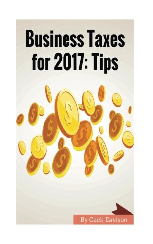 Preisvergleich Produktbild Business Taxes for 2017: Tips